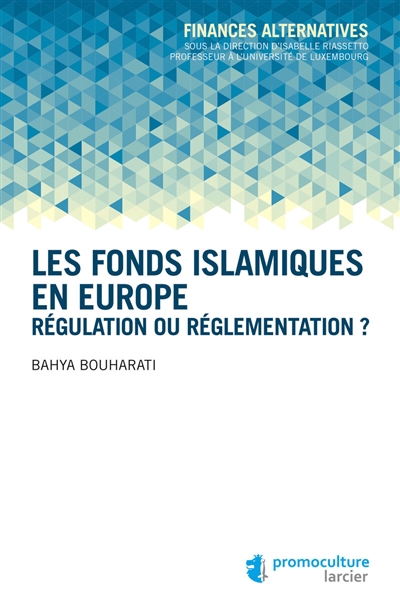 Les fonds islamiques en Europe : régulation ou réglementation ?