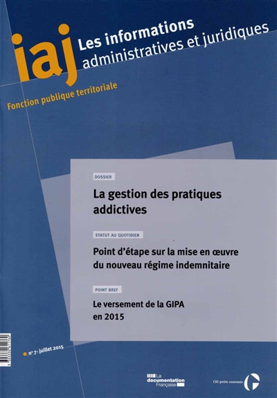 Informations administratives et juridiques, n° 7 (2015). La gestion des pratiques addictives