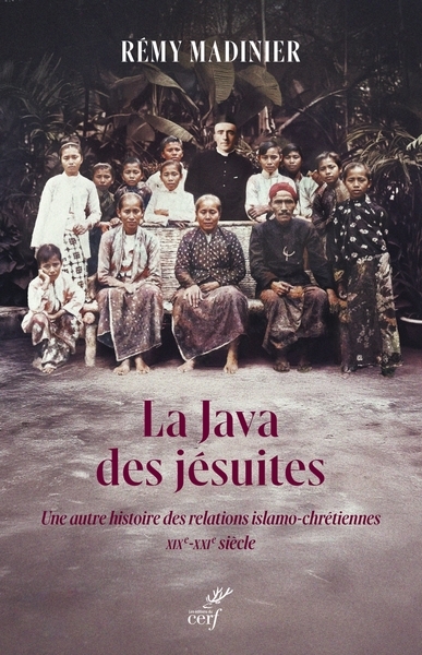 La java des jésuites : une autre histoire des relations islamo-chrétiennes : XIXe-XXIe siècle