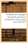 L'artillerie de campagne des grandes puissances européennes et les canons rayés