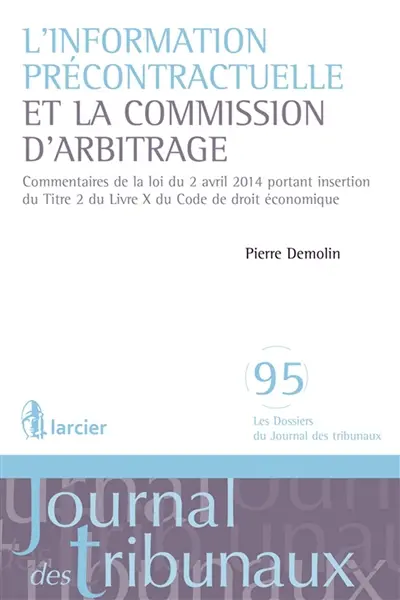L'information précontractuelle et la commission d'arbitrage : commentaires de la loi du 2 avril 2014 portant insertion du titre 2 du livre X du Code de droit économique