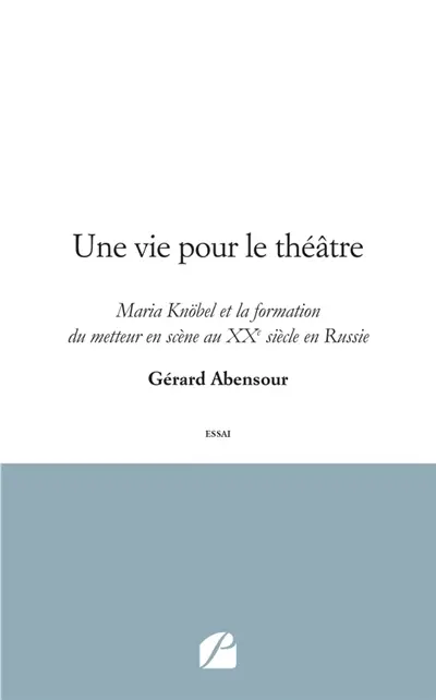 Une vie pour le théâtre : Maria Knöbel et la formation du metteur en scène au XXe siècle en Russie