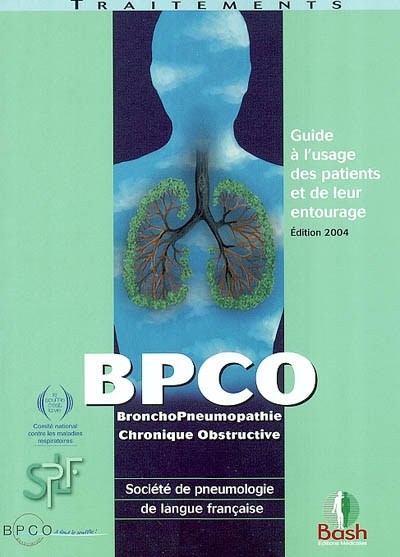BPCO (Bronchopneumopathie chronique obstructive) : guide à l'usage des patients et de leur entourage