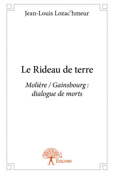 Le rideau de terre : Molière / Gainsbourg : dialogue de morts