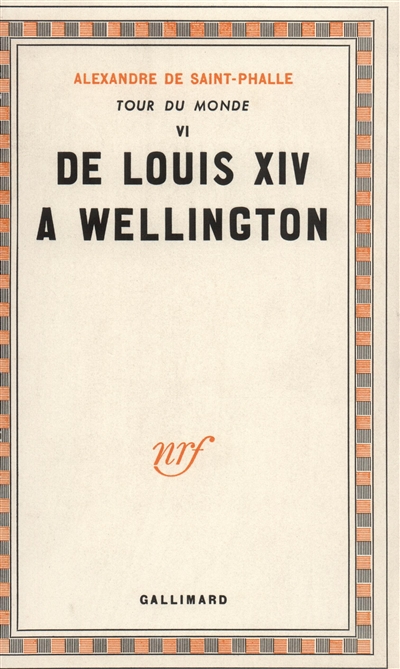 Tour du monde. Vol. 4. De Louis XIV à Wellington