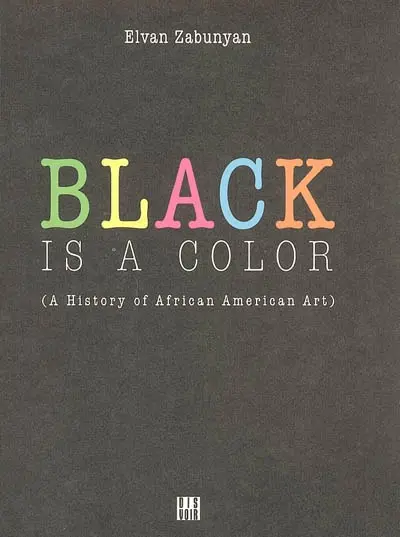 Black is a color : a history of African American art