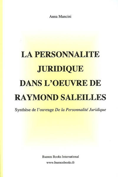 La personnalité juridique dans l'oeuvre de Raymond Saleilles : synthèse de l'ouvrage De la personnalité juridique