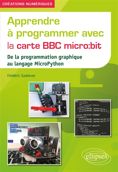 Apprendre à programmer avec la carte BBC micro:bit : de la programmation graphique au langage MicroPython