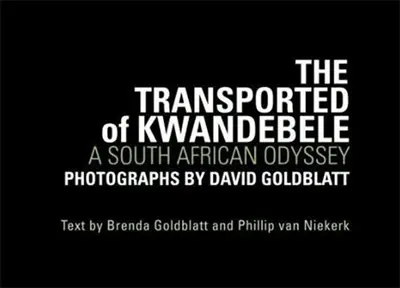 David Goldblatt The Transported of KwaNdebele