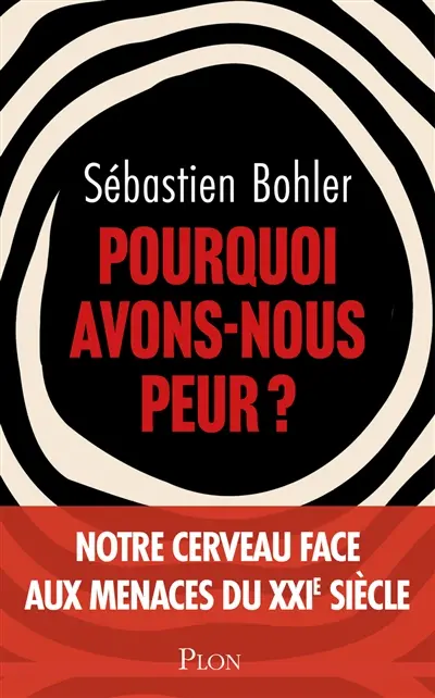 Pourquoi avons-nous peur ?