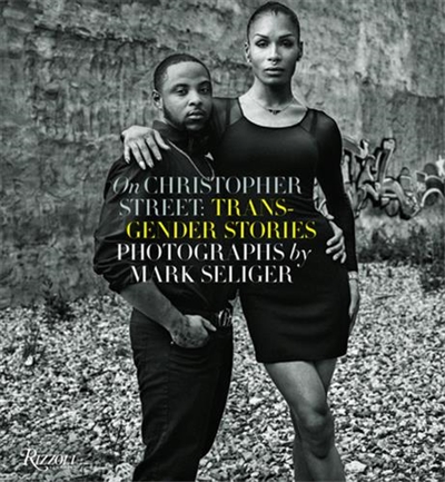 Mark Seliger On Christopher Street :Transgender Stories