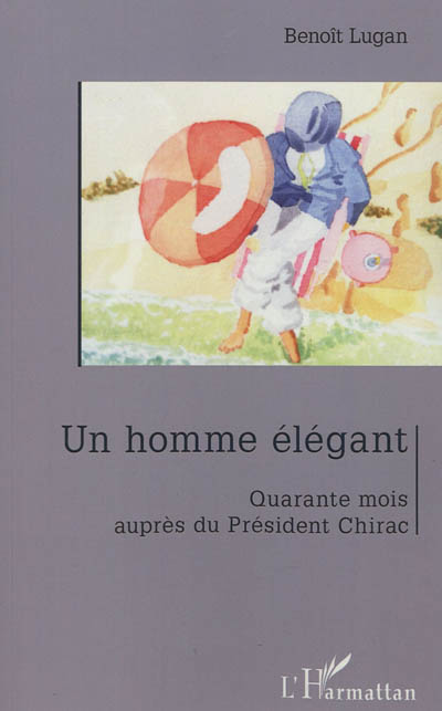 Un homme élégant : quarante mois auprès du président Chirac
