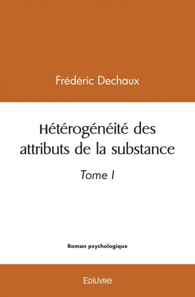 Hétérogénéité des attributs de la substance : Tome I
