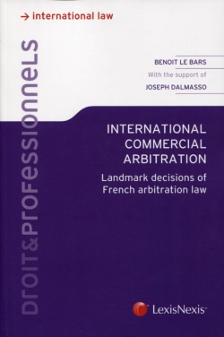 International commercial arbitration : landmark decisions of French arbitration law