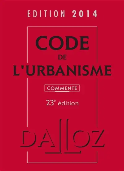 Code de l'urbanisme 2014 : commenté
