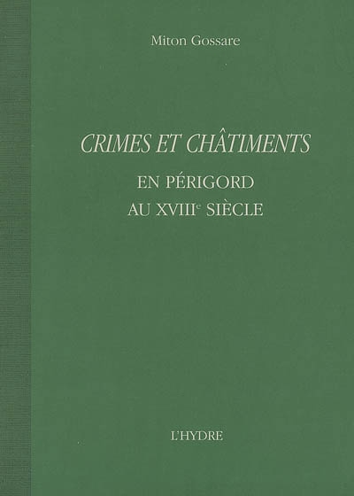 Crimes et châtiments en Périgord au XVIIIe siècle