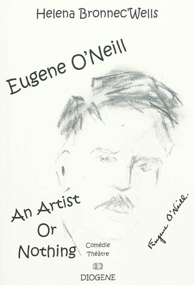 Eugene O'Neill : an artist or nothing : comédie, pièce en deux actes