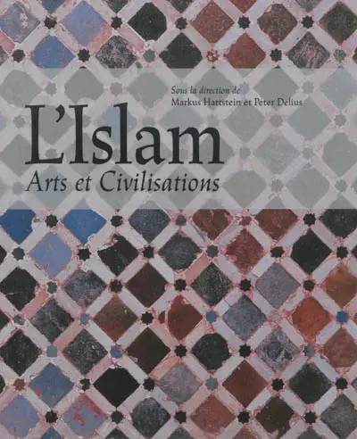 L'islam : arts et civilisations