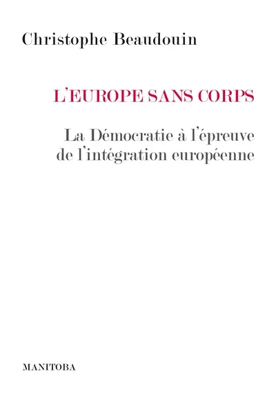 L'Europe sans corps : le défi démocratique