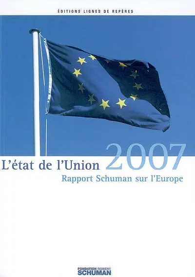 L'état de l'Union : rapport Schuman 2007 sur l'Europe