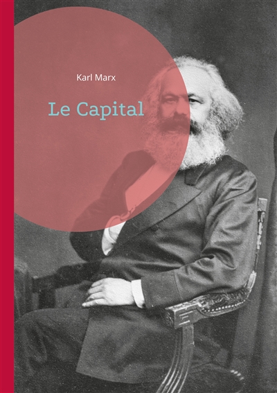 Le Capital : Une analyse révolutionnaire du système capitaliste : La pierre angulaire de la pensée économique marxiste