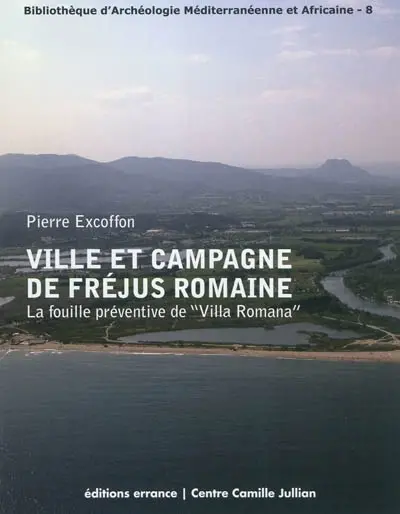 Ville et campagne de Fréjus romaine : la fouille préventive de Villa Romana