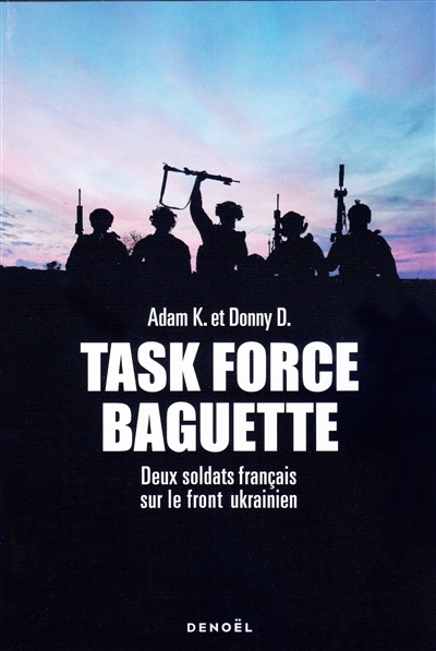 Task Force Baguette : deux soldats français sur le front ukrainien