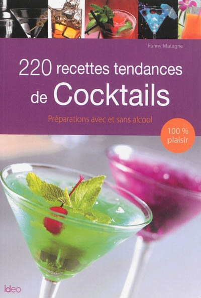 220 recettes tendances de cocktails : préparations avec et sans alcool