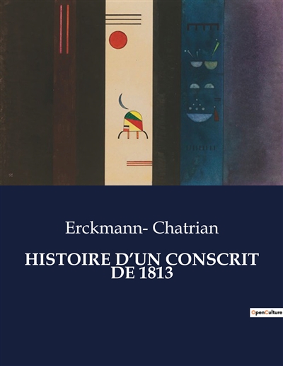 HISTOIRE D’UN CONSCRIT DE 1813
