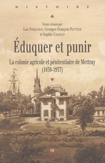 Eduquer et punir : la colonie agricole et pénitentiaire de Mettray (1839-1937)