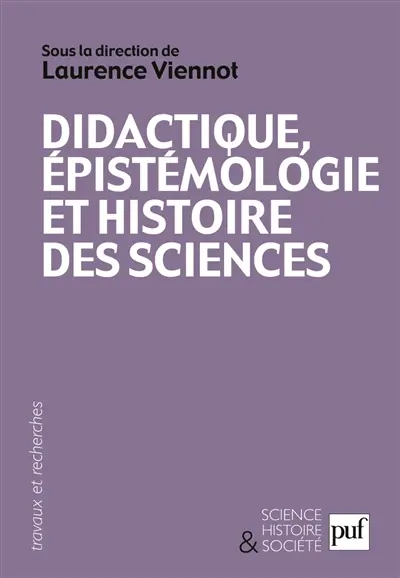 Didactique, épistémologie et histoire des sciences : penser l'enseignement
