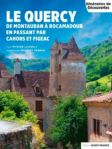 Le Quercy : de Montauban à Rocamadour en passant par Cahors et Figeac Le Quercy : de Montauban à Rocamadour en passant par Cahors et Figeac