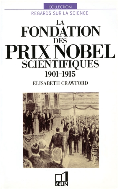 La Fondation des prix Nobel scientifiques : 1901-1915