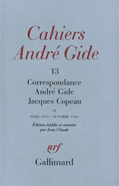 Cahiers André Gide, n° 13. Correspondance André Gide-Jacques Copeau : mars 1913-octobre 1949
