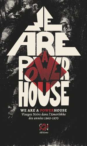 We are a powerhouse : visages noirs dans l'Amerikkke des années 1960-1970