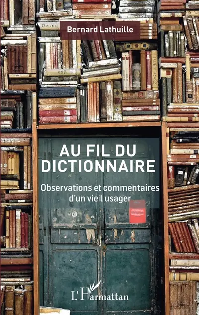 Au fil du dictionnaire : observations et commentaires d'un vieil usager