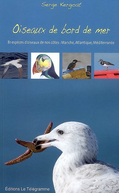 Oiseaux de bord de mer : 81 espèces d'oiseaux de nos côtes : Manche, Atlantique, Méditerranée