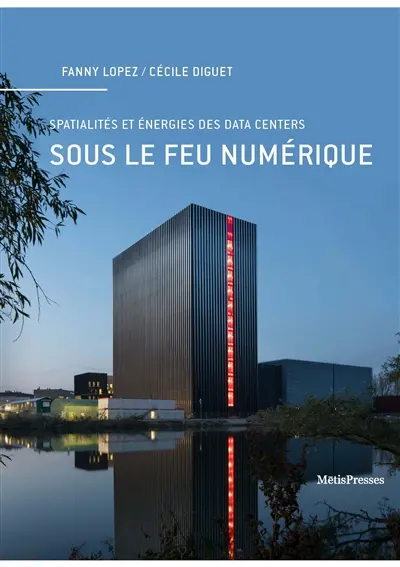 Sous le feu numérique : spatialités et énergies des data centers