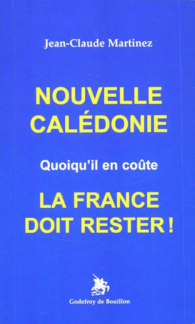 Nouvelle-Calédonie : quoiqu'il en coûte : la France doit rester !