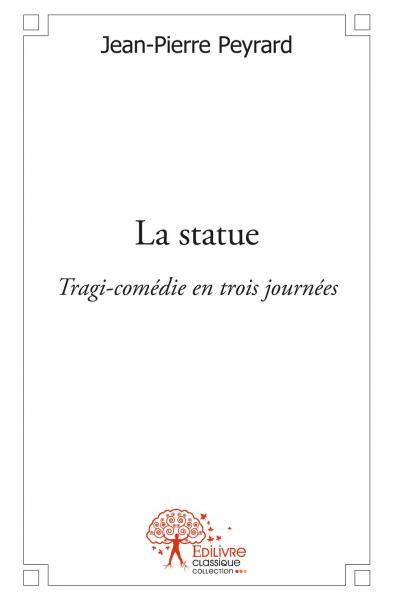 La statue : Tragi-comédie en trois journées