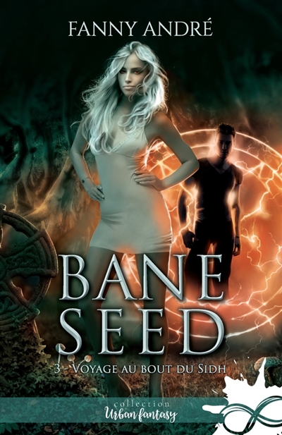 Voyage au bout du Sidh : Bane Seed, T3