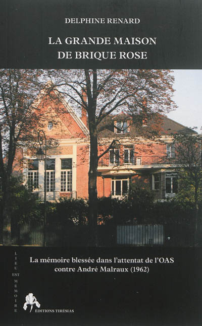 La grande maison de brique rose : la mémoire blessée dans l'attentat de l'OAS contre André Malraux,1962