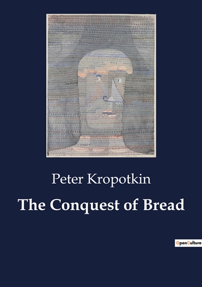 The Conquest of Bread : The...