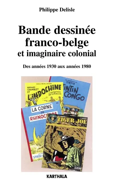 Bande dessinée franco-belge et imaginaire colonial : des années 1930 aux années 1980