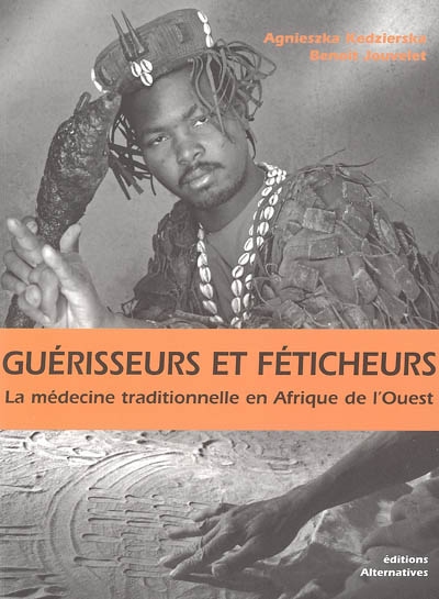 Guérisseurs et féticheurs : la médecine traditionnelle en Afrique de l'Ouest