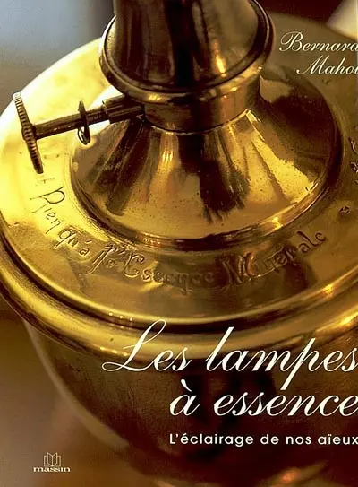 Les lampes à essence : l'éclairage de nos aïeux