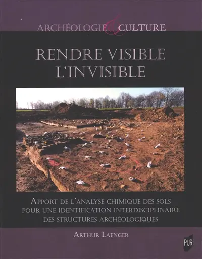Rendre visible l'invisible : apport de l'analyse chimique des sols pour une identification interdisciplinaire des structures archéologiques