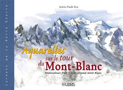 Aquarelles sur le tour du Mont-Blanc. Watercolours from a hike around Mont Blanc