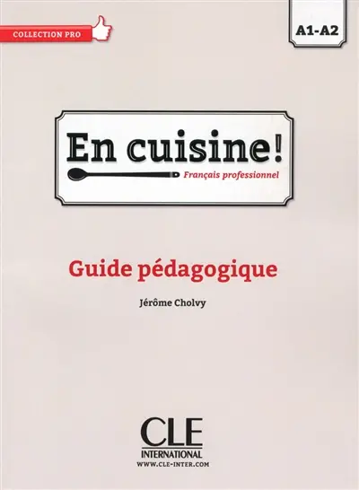 En cuisine ! français professionnel : A1-A2 : guide pédagogique