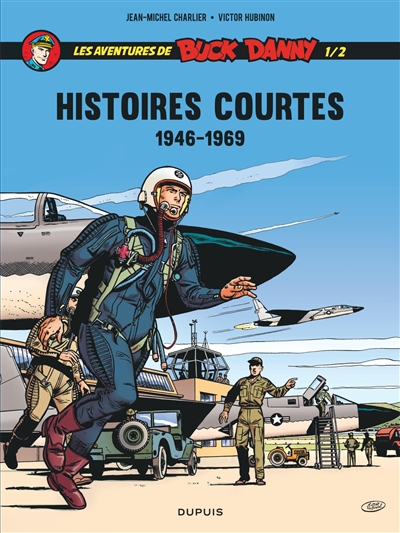 Les aventures de Buck Danny : histoires courtes. Vol. 1. 1946-1969